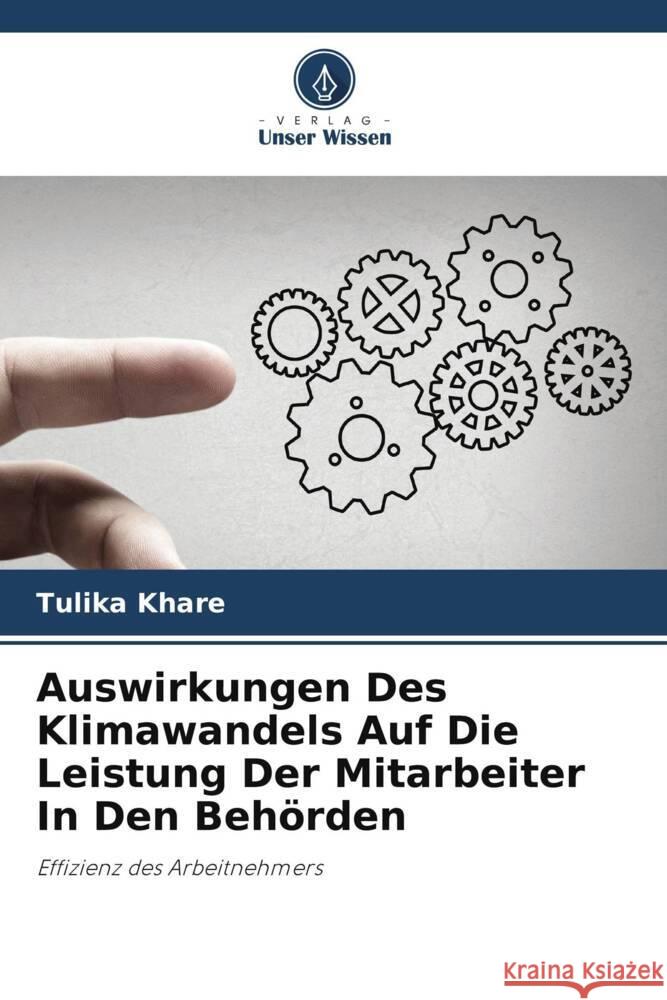 Auswirkungen Des Klimawandels Auf Die Leistung Der Mitarbeiter In Den Beh?rden Tulika Khare 9786207241880 Verlag Unser Wissen - książka