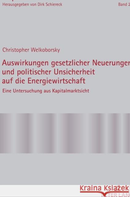 Auswirkungen gesetzlicher Neuerungen und politischer Unsicherheit auf die Energiewirtschaft; Eine Untersuchung aus Kapitalmarktsicht Schiereck, Dirk 9783631767559 Peter Lang Ltd. International Academic Publis - książka