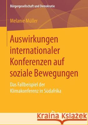 Auswirkungen Internationaler Konferenzen Auf Soziale Bewegungen: Das Fallbeispiel Der Klimakonferenz in Südafrika Müller, Melanie 9783658168698 Springer vs - książka