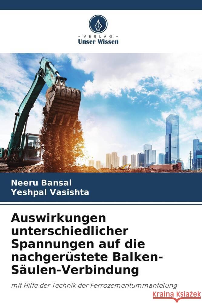 Auswirkungen unterschiedlicher Spannungen auf die nachger?stete Balken-S?ulen-Verbindung Neeru Bansal Yeshpal Vasishta 9786206993209 Verlag Unser Wissen - książka