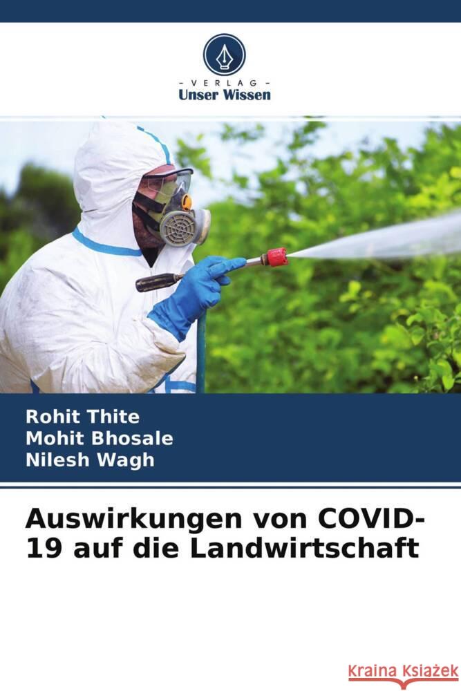 Auswirkungen von COVID-19 auf die Landwirtschaft Thite, Rohit, Bhosale, Mohit, Wagh, Nilesh 9786204406947 Verlag Unser Wissen - książka