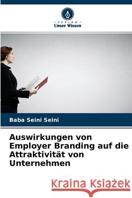 Auswirkungen von Employer Branding auf die Attraktivität von Unternehmen Baba Seini Seini 9786204154107 Verlag Unser Wissen - książka