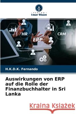 Auswirkungen von ERP auf die Rolle der Finanzbuchhalter in Sri Lanka H K D K Fernando 9786204157306 Verlag Unser Wissen - książka