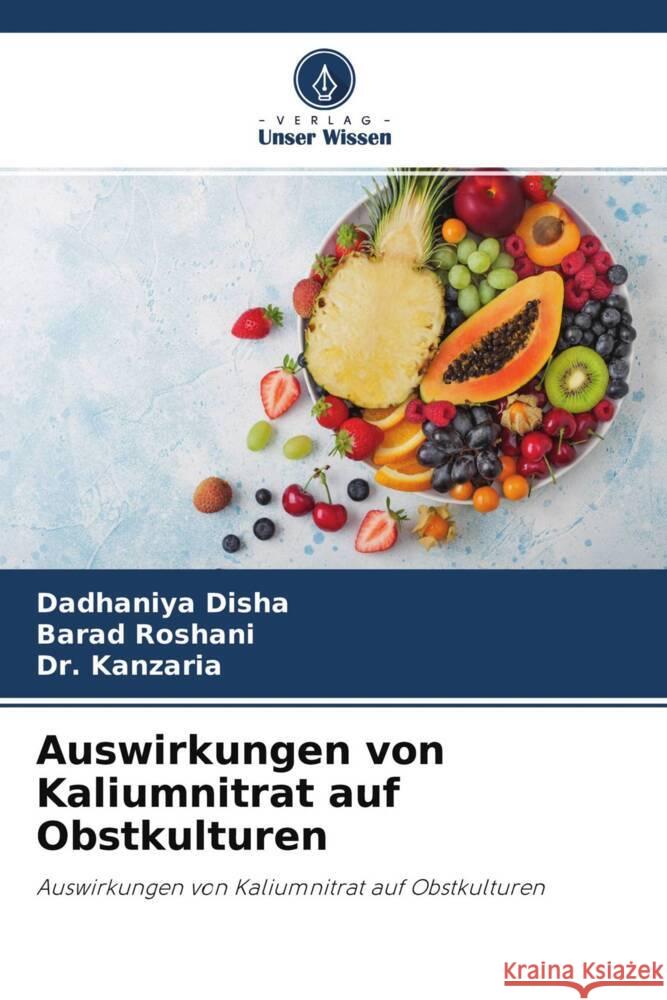 Auswirkungen von Kaliumnitrat auf Obstkulturen Disha, Dadhaniya; Roshani, Barad; Kanzaria, Dr. 9786200886422 Sciencia Scripts - książka