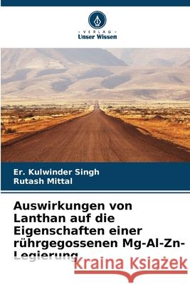 Auswirkungen von Lanthan auf die Eigenschaften einer r?hrgegossenen Mg-Al-Zn-Legierung Er Kulwinder Singh Rutash Mittal 9786207661244 Verlag Unser Wissen - książka