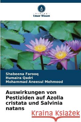 Auswirkungen von Pestiziden auf Azolla cristata und Salvinia natans Shabeena Farooq Humaira Qadri Mohammad Aneesul Mehmood 9786205816134 Verlag Unser Wissen - książka