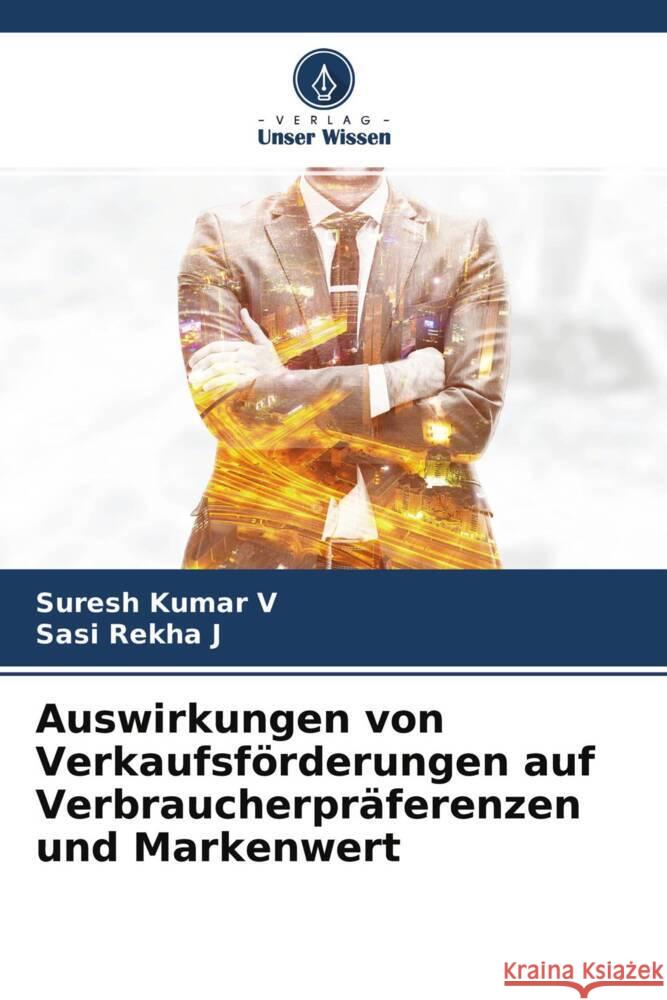 Auswirkungen von Verkaufsförderungen auf Verbraucherpräferenzen und Markenwert v, Suresh Kumar, j, Sasi Rekha 9786204367378 Verlag Unser Wissen - książka