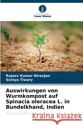 Auswirkungen von Wurmkompost auf Spinacia oleracea L. in Bundelkhand, Indien Niranjan, Rajeev Kumar, Tiwary, Soniya 9786209032103 Verlag Unser Wissen - książka