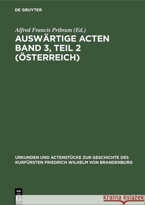 Auswärtige Acten Band 3, Teil 2 (Österreich) Alfred Francis Pribram 9783111211145 De Gruyter - książka