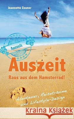 Auszeit - Raus Aus Dem Hamsterrad Zeuner, Jeannette 9783849592684 Tredition Gmbh - książka