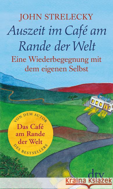 Auszeit im Café am Rande der Welt : Eine Wiederbegegnung mit dem eigenen Selbst Strelecky, John 9783423349642 DTV - książka