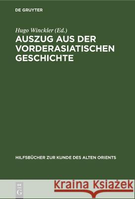 Auszug Aus Der Vorderasiatischen Geschichte Hugo Winckler 9783112597859 de Gruyter - książka