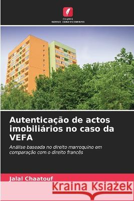 Autenticacao de actos imobiliarios no caso da VEFA Jalal Chaatouf   9786206007029 Edicoes Nosso Conhecimento - książka