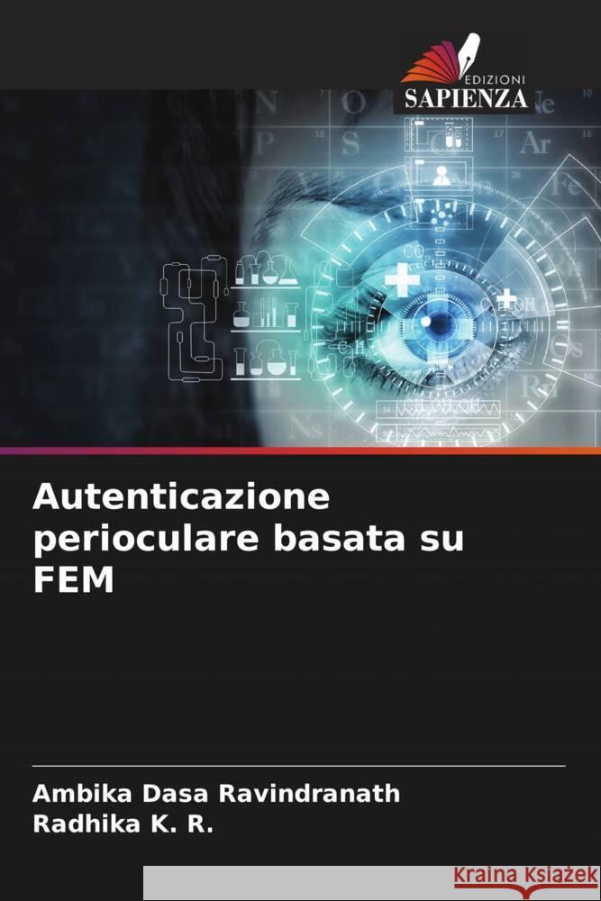 Autenticazione perioculare basata su FEM Dasa Ravindranath, Ambika, K. R., Radhika 9786204481685 Edizioni Sapienza - książka