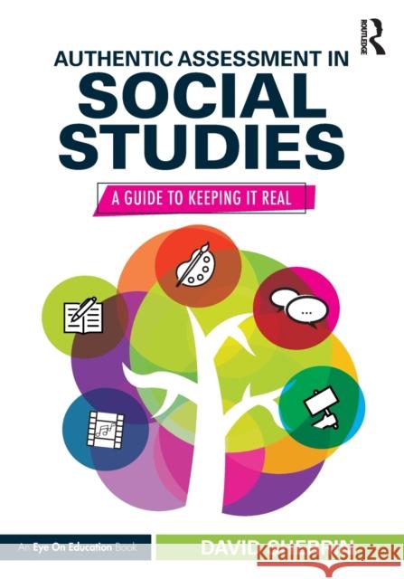 Authentic Assessment in Social Studies: A Guide to Keeping it Real Sherrin, David 9780367203665 Routledge - książka