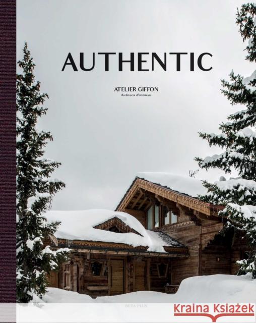 Authentic: Atelier Giffon - Architecte d'Int?rieurs Wim Pauwels R?mi Giffon 9782875501707 Beta-Plus Publishing - książka