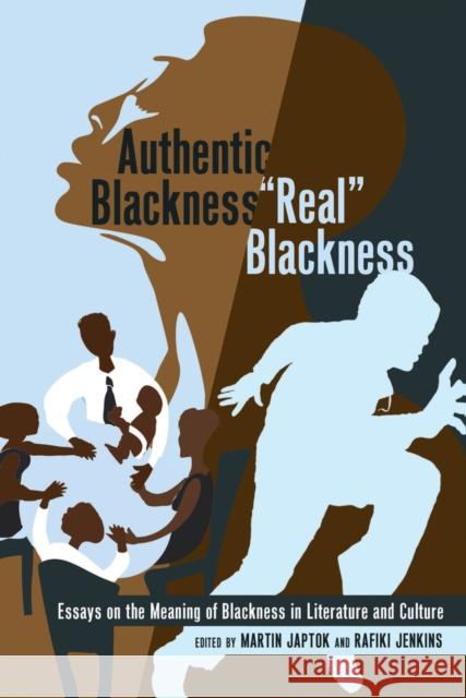 Authentic Blackness - «Real» Blackness: Essays on the Meaning of Blackness in Literature and Culture Johnson III, Richard Greggory 9781433115080 Peter Lang Publishing Inc - książka