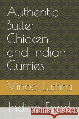 Authentic Butter Chicken and Indian Curries: Indian Food Pam Luthra Vinod Luthra 9781082226670 Independently Published - książka