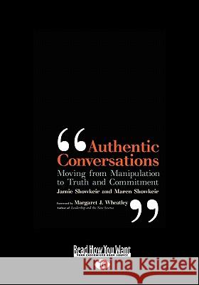 Authentic Conversations: Moving from Manipulating to Truth and Commitment (Easyread Large Edition) Jamie Showkeir 9781442963870 Readhowyouwant - książka