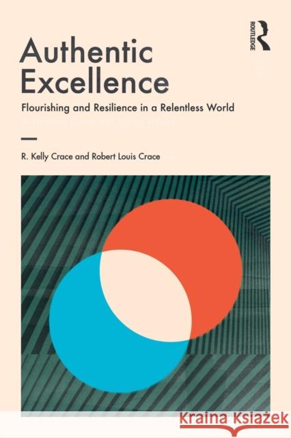 Authentic Excellence: Flourishing & Resilience in a Relentless World Crace, R. Kelly 9780367151379 Routledge - książka