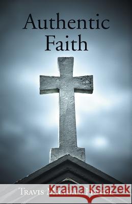 Authentic Faith Travis Michael Hovde 9781490821870 WestBow Press - książka