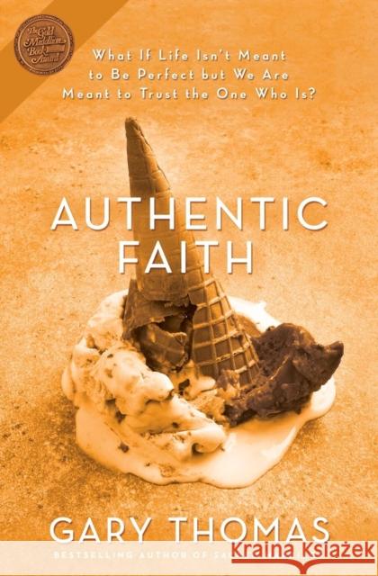 Authentic Faith: The Power of a Fire-Tested Life Thomas, Gary 9780310254195 Zondervan Publishing Company - książka