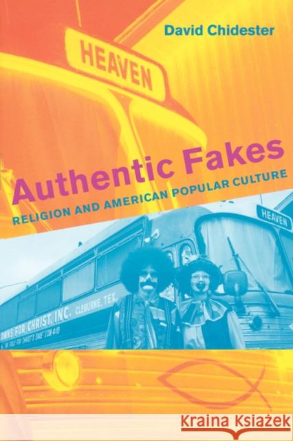 Authentic Fakes: Religion and American Popular Culture Chidester, David 9780520242807 University of California Press - książka