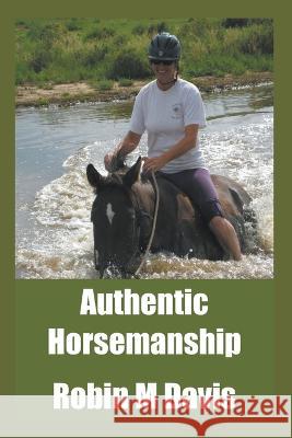 Authentic Horsemanship Robin M Davis   9798215927250 Paradise Rose, LLC - książka