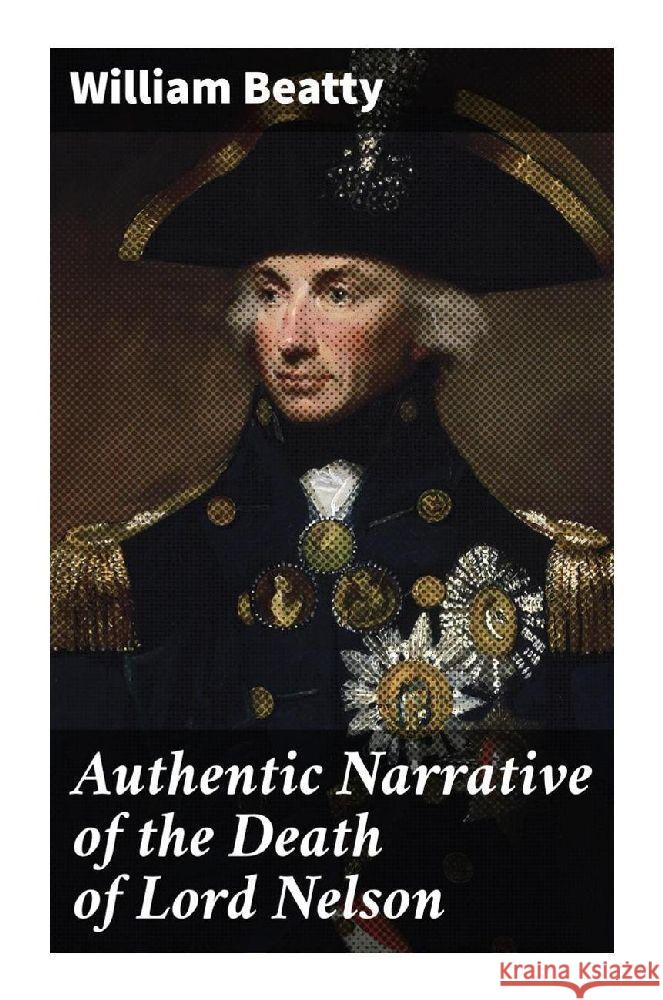 Authentic Narrative of the Death of Lord Nelson Beatty, William 9788027295647 Good Press - książka