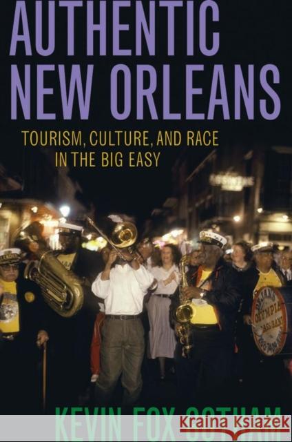 Authentic New Orleans: Tourism, Culture, and Race in the Big Easy Kevin Gotham 9780814731857 New York University Press - książka