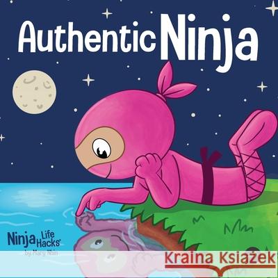 Authentic Ninja: A Children's Book About the Importance of Authenticity Mary Nhin 9781637318911 Grow Grit Press LLC - książka