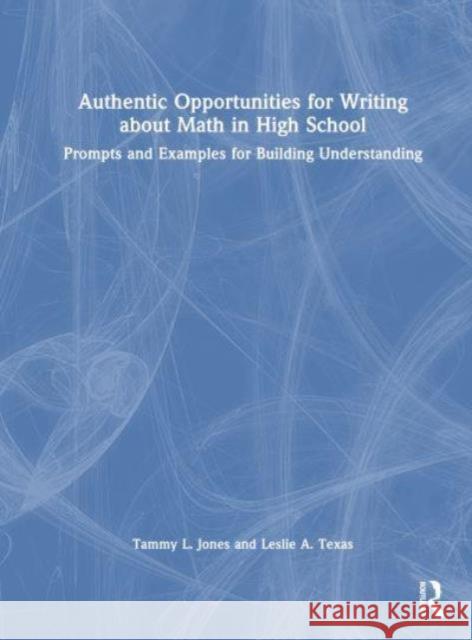 Authentic Opportunities for Writing about Math in High School Leslie A Texas 9781032449326 Taylor & Francis Ltd - książka