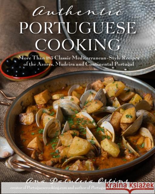 Authentic Portuguese Cooking: More Than 185 Classic Mediterranean-Style Recipes of the Azores, Madeira and Continental Portugal Ana Patuleia Ortins 9781624146862 Page Street Publishing - książka