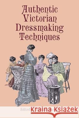 Authentic Victorian Dressmaking Techniques Kristina Harris 9780486404851 Dover Publications Inc. - książka