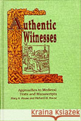 Authentic Witnesses: Approaches to Medieval Texts and Manuscripts Mary A. Rouse, Richard H. Rouse 9780268006228 University of Notre Dame Press (JL) - książka