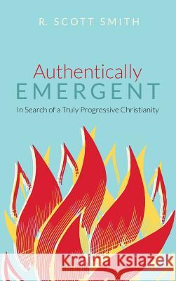 Authentically Emergent R Scott Smith 9781532640407 Cascade Books - książka