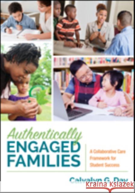 Authentically Engaged Families: A Collaborative Care Framework for Student Success Calvalyn G. Day 9781506327068 Corwin Publishers - książka