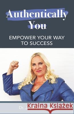 Authentically You: Empower Your Way to Success Julie DuCharme 9781099379963 Independently Published - książka