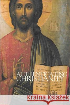 Authenticating Christianity Steven Jones 9781304330055 Lulu.com - książka