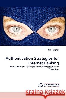 Authentication Strategies for Internet Banking Kane Bignell 9783838339665 LAP Lambert Academic Publishing - książka