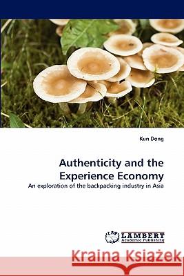 Authenticity and the Experience Economy Kun Dong 9783838397016 LAP Lambert Academic Publishing - książka