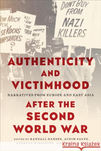 Authenticity and Victimhood after the Second World War: Narratives from Europe and East Asia Hansen, Randall 9781487528218 University of Toronto Press - książka