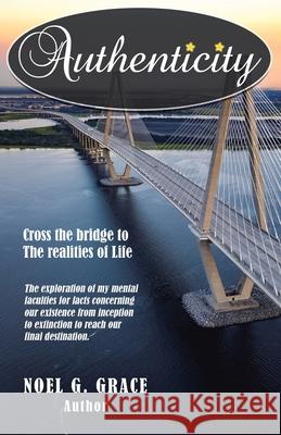 Authenticity: Cross the Bridge to the Realities of Life G. Grace 9781982227913 Balboa Press - książka