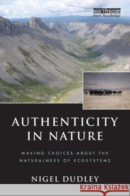 Authenticity in Nature: Making Choices about the Naturalness of Ecosystems Dudley, Nigel 9781844078363  - książka