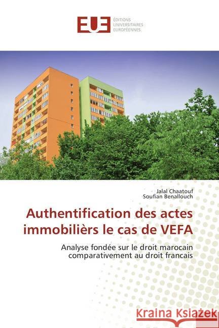 Authentification des actes immobilièrs le cas de VEFA : Analyse fondée sur le droit marocain comparativement au droit francais Chaatouf, Jalal; Benallouch, Soufian 9786202279291 Éditions universitaires européennes - książka
