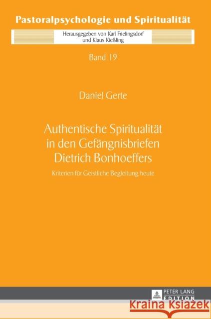 Authentische Spiritualitaet in Den Gefaengnisbriefen Dietrich Bonhoeffers: Kriterien Fuer Geistliche Begleitung Heute Kießling, Klaus 9783631646595 Peter Lang Gmbh, Internationaler Verlag Der W - książka