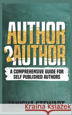 Author 2 Author: A Comprehensive Guide for Self Published Authors Tanisha Stewart, Cynful Monarch 9798363245367 Independently Published - książka