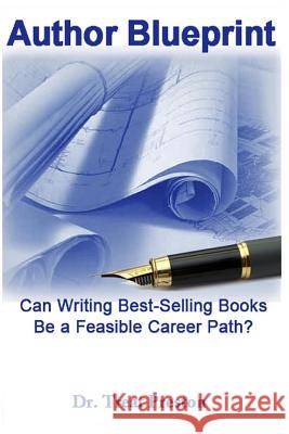 Author Blueprint: Can Writing Best-Selling Books Be a Feasible Career Path? Dr Treat Preston 9781494778408 Createspace - książka