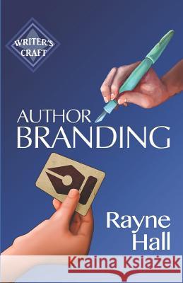 Author Branding: Win Your Readers' Loyalty & Promote Your Books Rayne Hall 9781797563435 Independently Published - książka