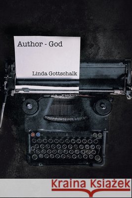 Author - God Linda Gottschalk 9798891300484 Christian Faith Publishing - książka